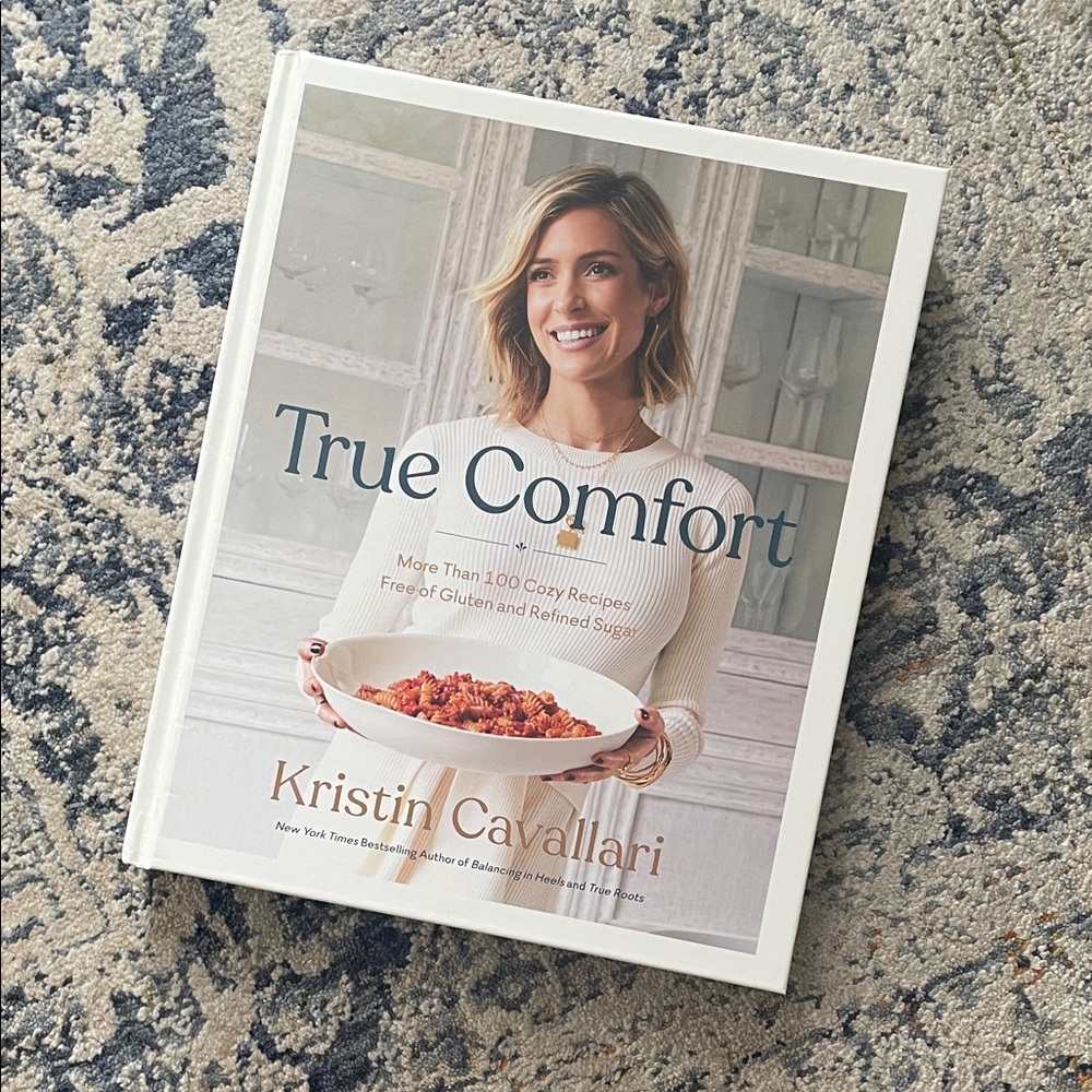 True Comfort Cookbook by Kristin Cavallari